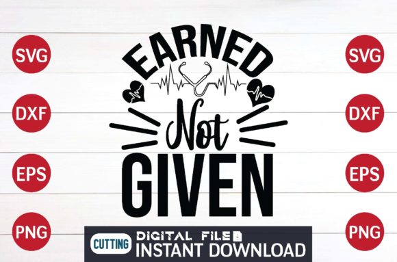 Earned Not Given SVG File Design
