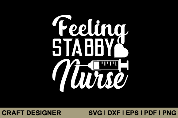 Feeling Stabby Nurse Svg Printable File