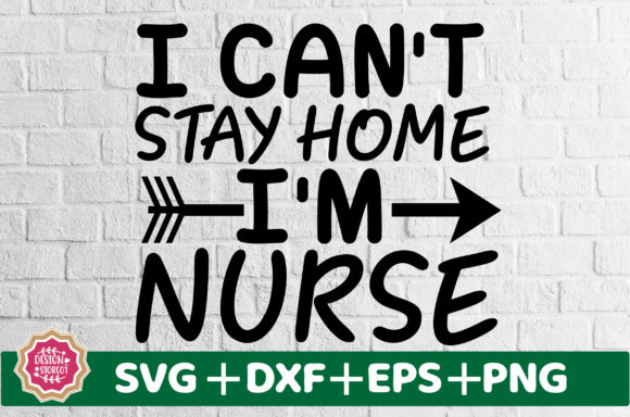 I Can’t Stay Home I’m Nurse SVG