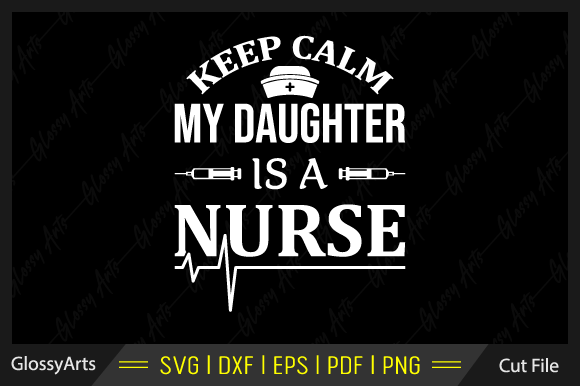 Keep Calm My Daughter is a Nurse Svg: A Designer’s Review