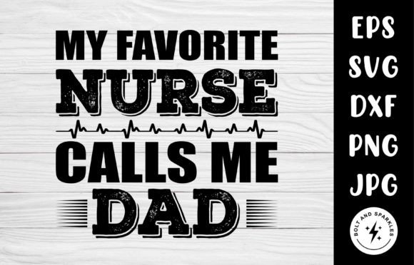 My Favorite Nurse Calls Me Dad, SVG