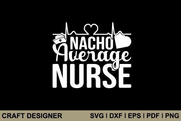 Nacho Average Nurse Svg: A Designer's Practical Review
