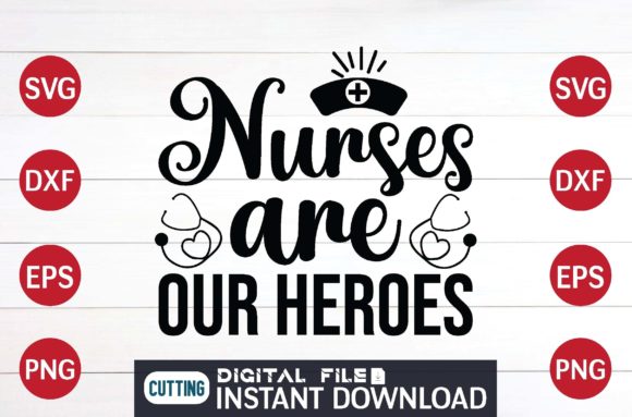 Nurses Are Our Heroes Cut File Design
